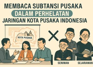 Membaca Subtansi Pusaka Dalam Perhelatan Jaringan Kota Pusaka Indonesia