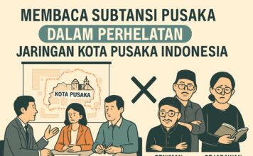 Membaca Subtansi Pusaka Dalam Perhelatan Jaringan Kota Pusaka Indonesia